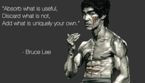 Absorb what is useful, discard what is not, Add what is uniquely your own - Bruce Lee Quote